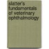 Slatter's Fundamentals Of Veterinary Ophthalmology