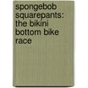 Spongebob Squarepants: The Bikini Bottom Bike Race door Scott Sonneborn