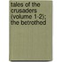 Tales of the Crusaders (Volume 1-2); The Betrothed