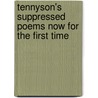 Tennyson's Suppressed Poems Now For The First Time door J. C Thomson