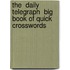 The  Daily Telegraph  Big Book Of Quick Crosswords