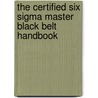 The Certified Six Sigma Master Black Belt Handbook by T.M. Kubiak