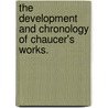 The Development And Chronology Of Chaucer's Works. door John Strong Perry Tatlock