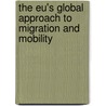 The Eu's Global Approach To Migration And Mobility door Great Britain: Parliament: House of Lords: European Union Committee