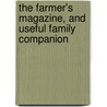 The Farmer's Magazine, and Useful Family Companion door See Notes Multiple Contributors