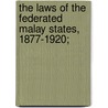 The Laws of the Federated Malay States, 1877-1920; door Arthur Blennerhassett Voules