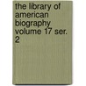 The Library of American Biography Volume 17 Ser. 2 door Joseph Meredith Toner Collection