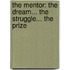 The Mentor: The Dream... the Struggle... the Prize