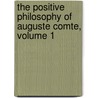 The Positive Philosophy Of Auguste Comte, Volume 1 door Harriet Martineau