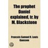 The Prophet Daniel Explained, Tr. By M. Blackstone
