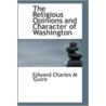 The Religious Opinions And Character Of Washington door Edward Charles M 'Guire