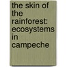 The Skin of the Rainforest: Ecosystems in Campeche door Gerardo Ceballos