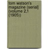 Tom Watson's Magazine (Serial] (Volume 2,1 (1905)) by Ronald Watson Dr.