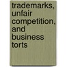 Trademarks, Unfair Competition, and Business Torts door Briggs Thomas F. Cotter