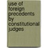 Use of Foreign Precedents by Constitutional Judges