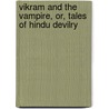 Vikram and the Vampire, Or, Tales of Hindu Devilry door Richard Francis Burton