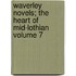 Waverley Novels; The Heart of Mid-Lothian Volume 7