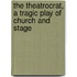 the Theatrocrat, a Tragic Play of Church and Stage
