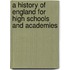 A History of England for High Schools and Academies