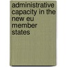 Administrative Capacity In The New Eu Member States by Tony Verheijen