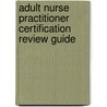 Adult Nurse Practitioner Certification Review Guide door Sally K. Miller