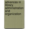 Advances in Library Administration and Organization by E. Williams Delmus