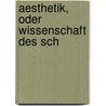 Aesthetik, Oder Wissenschaft Des Sch by Friedrich Theodor Vischer
