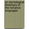An Etymological Dictionary of the Romance Languages door Friedrich Diez