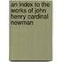 An Index to the Works of John Henry Cardinal Newman