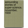Astounding Stories of Super-Science, November, 1930 by General Books