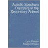 Autistic Spectrum Disorders In The Secondary School door Lynn Plimley