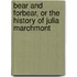 Bear and Forbear, or the History of Julia Marchmont