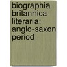 Biographia Britannica Literaria: Anglo-Saxon Period door Thomas] [Wright