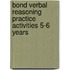 Bond Verbal Reasoning Practice Activities 5-6 Years