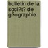 Bulletin De La Soci�T� De G�Ographie