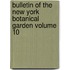 Bulletin of the New York Botanical Garden Volume 10