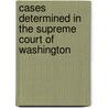 Cases Determined In The Supreme Court Of Washington door Washington. Supreme Court