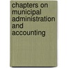 Chapters On Municipal Administration And Accounting door Frederick Albert Cleveland