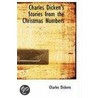 Charles Dicken's Stories From The Christmas Numbers by Charles Dickens