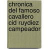 Chronica del Famoso Cavallero Cid Ruydiez Campeador door Victor Aime Huber