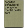 Cognitive Behavioural Therapy In Mental Health Care by Ronan Mulhern