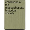 Collections of the Massachusetts Historical Society door Massachusetts Society