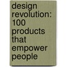 Design Revolution: 100 Products That Empower People door Emily Pilloton