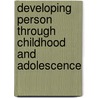 Developing Person Through Childhood and Adolescence by University Kathleen Stassen Berger