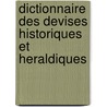 Dictionnaire Des Devises Historiques Et Heraldiques by Henri Tausin
