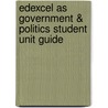 Edexcel As Government & Politics Student Unit Guide door Neil McNaughton