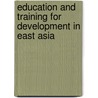 Education And Training For Development In East Asia by Johnny Sung