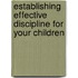 Establishing Effective Discipline for Your Children