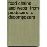 Food Chains And Webs: From Producers To Decomposers door Richard Spilsbury
