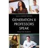 Generation X Professors Speak: Voices from Academia by Elwood Watson